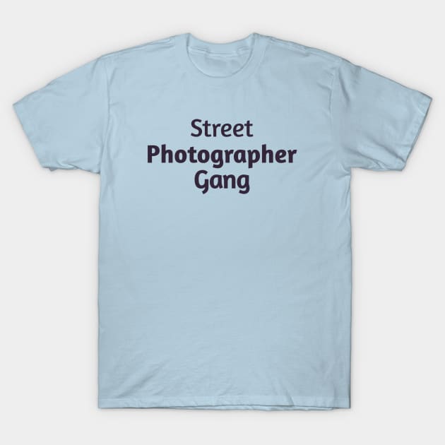 Street Photographer Gang T-Shirt by Z And Z